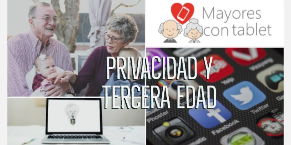 Nueve puntos sobre privacidad que los mayores debemos tener en cuenta